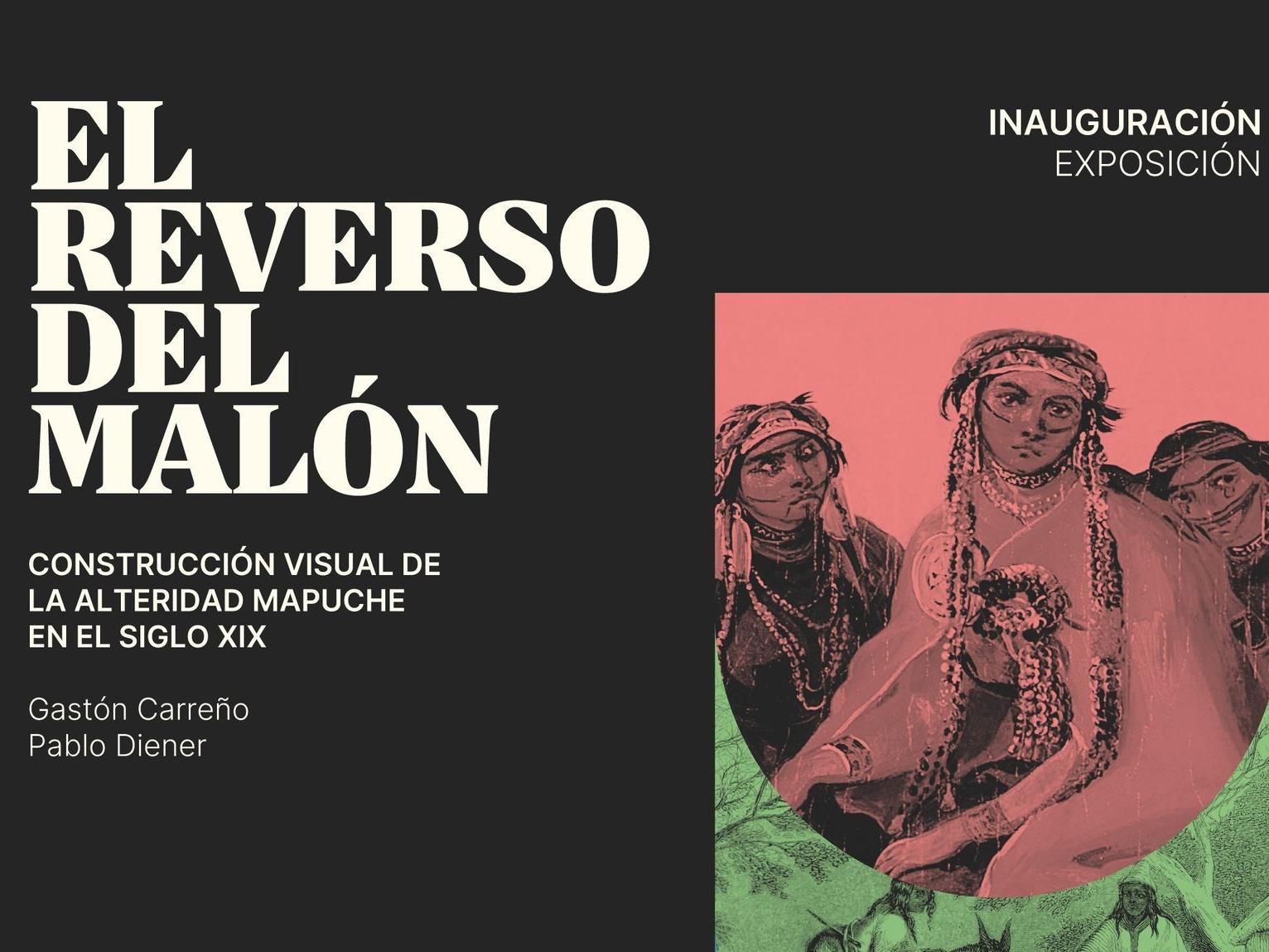 «El Reverso del Malón. Construcción visual de la alteridad Mapuche en el siglo XIX»