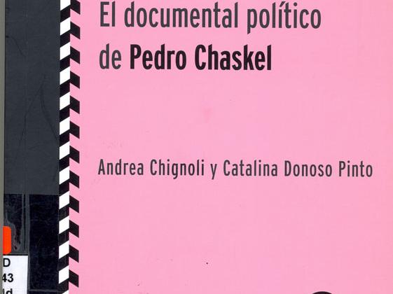 (Des)montando fábulas. El documental político de Pedro Chaskel