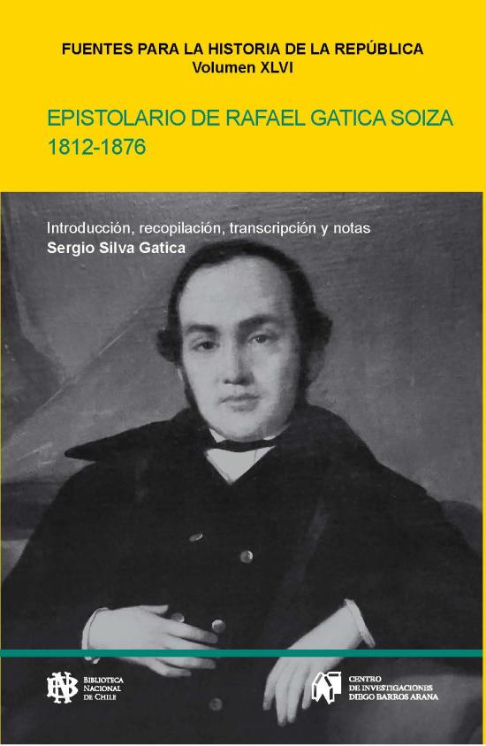 Epistolario de Rafael Gatica Soiza 1812-1876 Tapa amarilla con retrato de Rafael Gatica