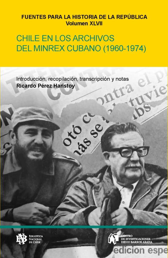 Chile en los archivos del Ministerio de Relaciones Exteriores de Cuba Tapa amarilla con fotografía de Salvador Allende y Fidel Castro