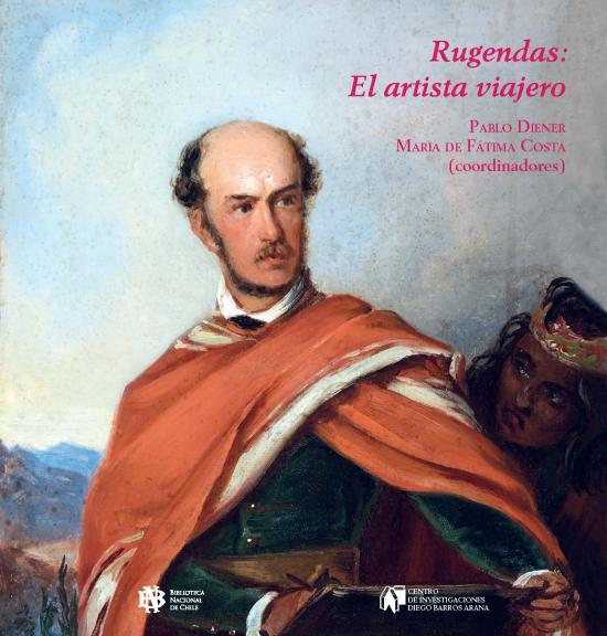 Rugendas: el artista viajero Portada con detalle del autoretrato de Mauricio Rugendas