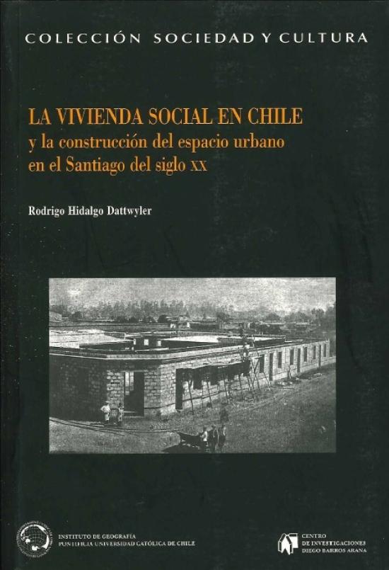 La vivienda social en Chile Tapa negra con fotografía de la construcción de viviendas obreras