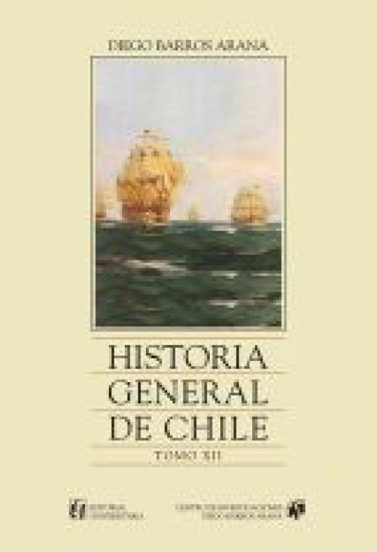 Historia general de Chile. Tomo XII Tapa amarilla con detalle del óleo de la Primera Escuadra Nacional de Álvaro Casanova