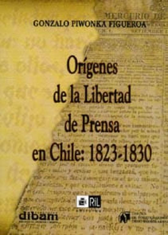 Orígenes de la libertad de prensa en Chile: 1823-1830 Tapa café con título en portada