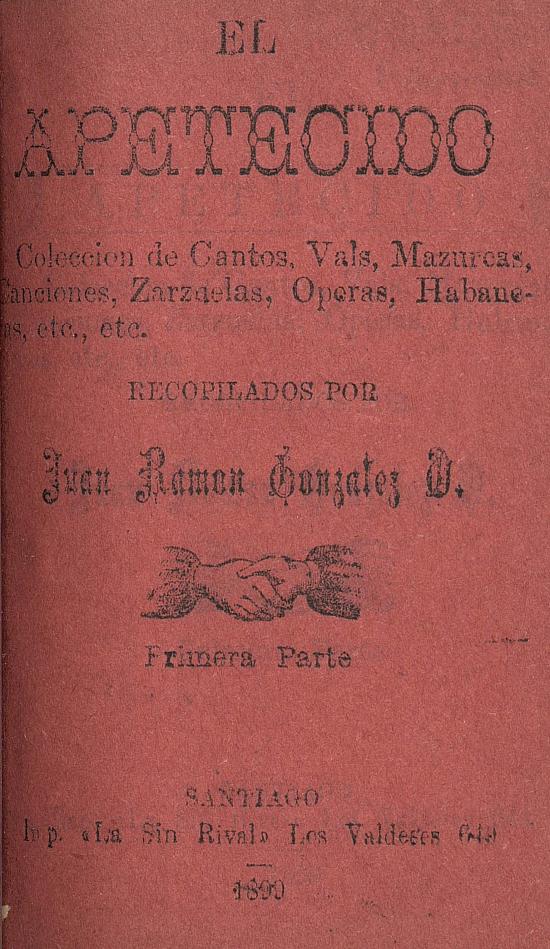 El apetecido. Colección de cantos, vals, mazurcas, canciones, zarzuelas, operas, habaneras, etc., etc.