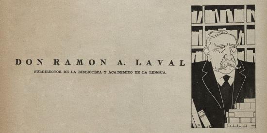 Ramón Laval es principalmente conocido por sus recopilaciones de diversas manifestaciones del folclor oral chileno a principios del siglo XX.