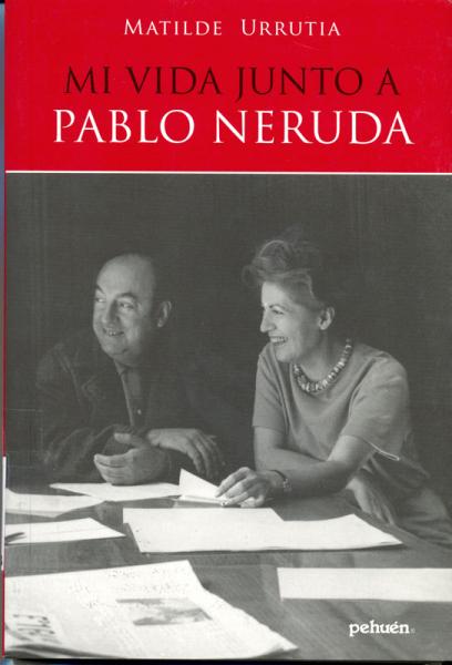 Mi vida junto a Pablo Neruda, de Matilde Urrutia