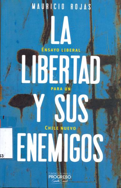 La libertad y sus enemigos, de Mauricio Rojas