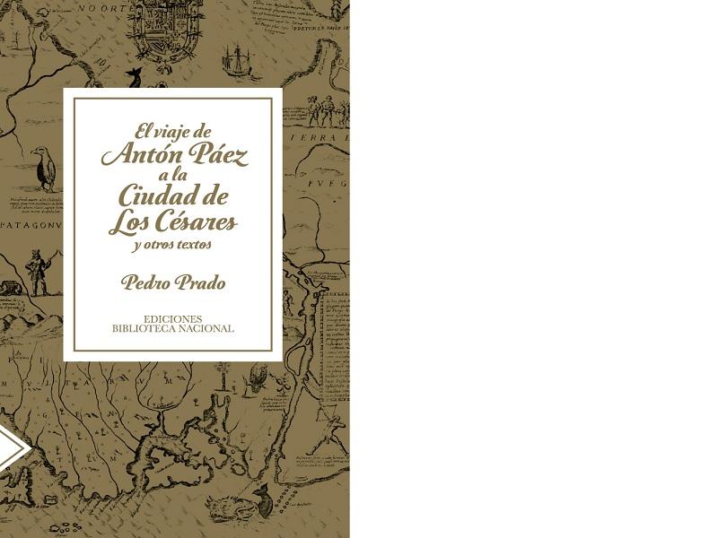 El viaje de Antón Páez a la Ciudad de los Césares de Pedro Pradoi